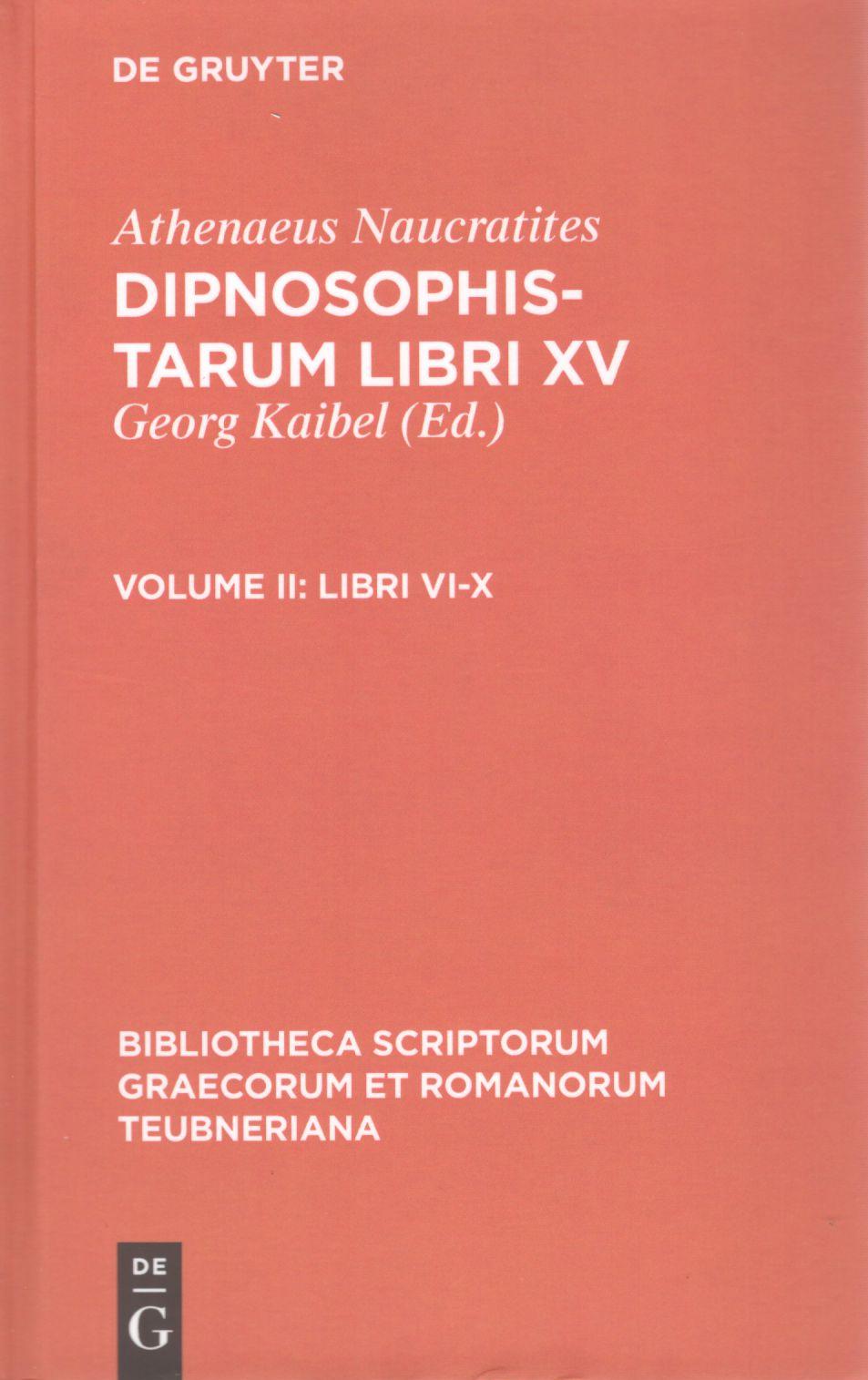ATHENAEI NAUCRATITAE DIPNOSOPHISTARUM LIBRI XV - VOLUME II: LIBRI VI-X