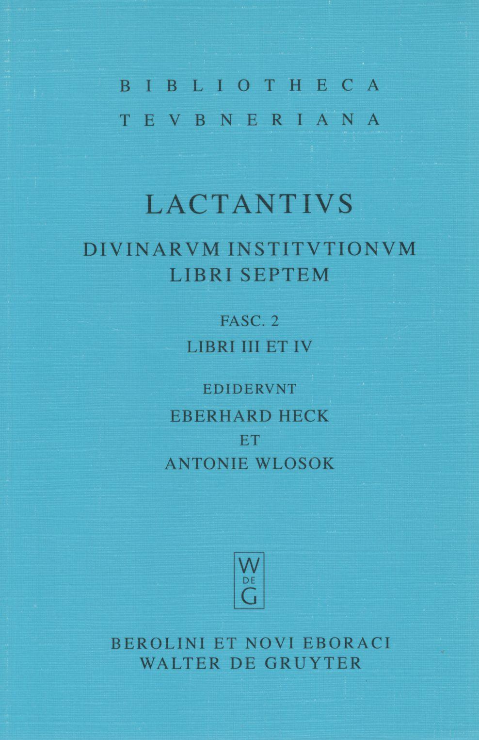 L. CAELI FIRMIANI LACTANTI  DIVINARUM INSTITUTIONUM LIBRI SEPTEM FASC. 2 LIBRI III ET IV