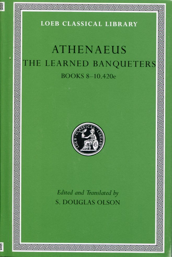 ATHENAEUS THE LEARNED BANQUETERS, VOLUME IV: BOOKS 8-10.420E