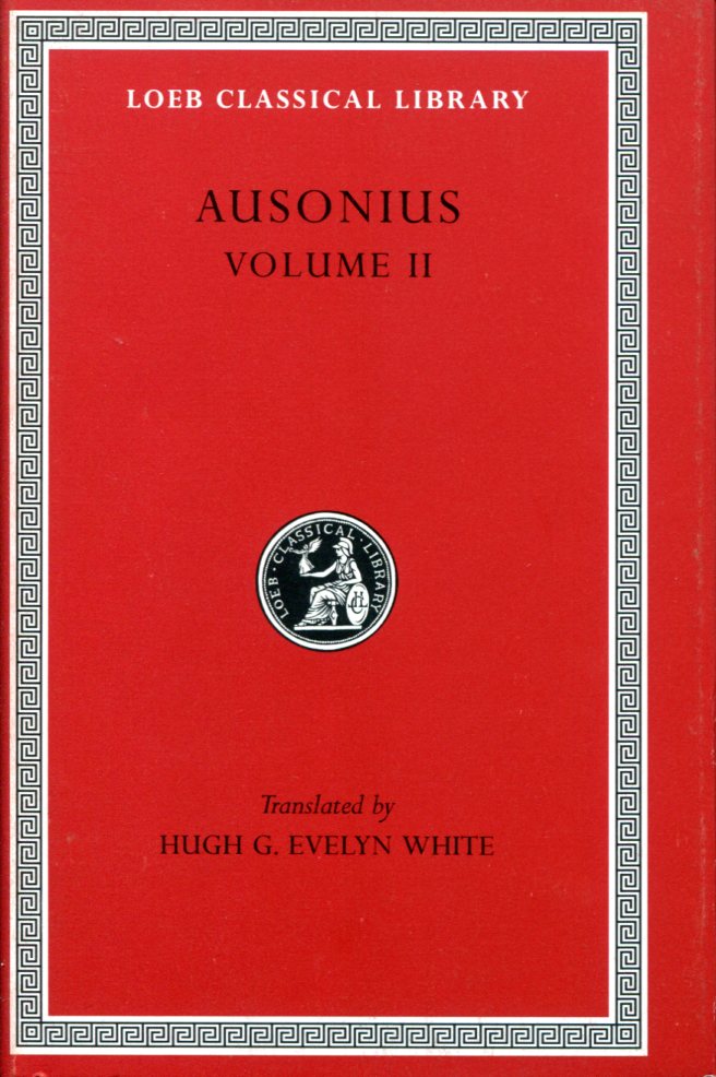 AUSONIUS VOLUME II: BOOKS 18-20. PAULINUS PELLAEUS: EUCHARISTICUS