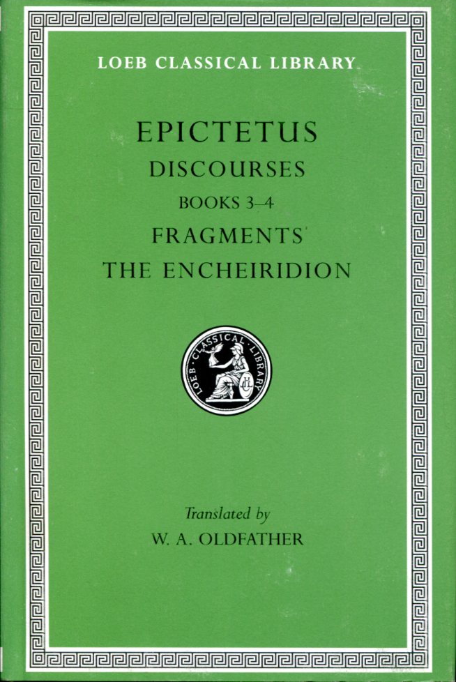 EPICTETUS DISCOURSES, BOOKS 3-4. FRAGMENTS. THE ENCHEIRIDION