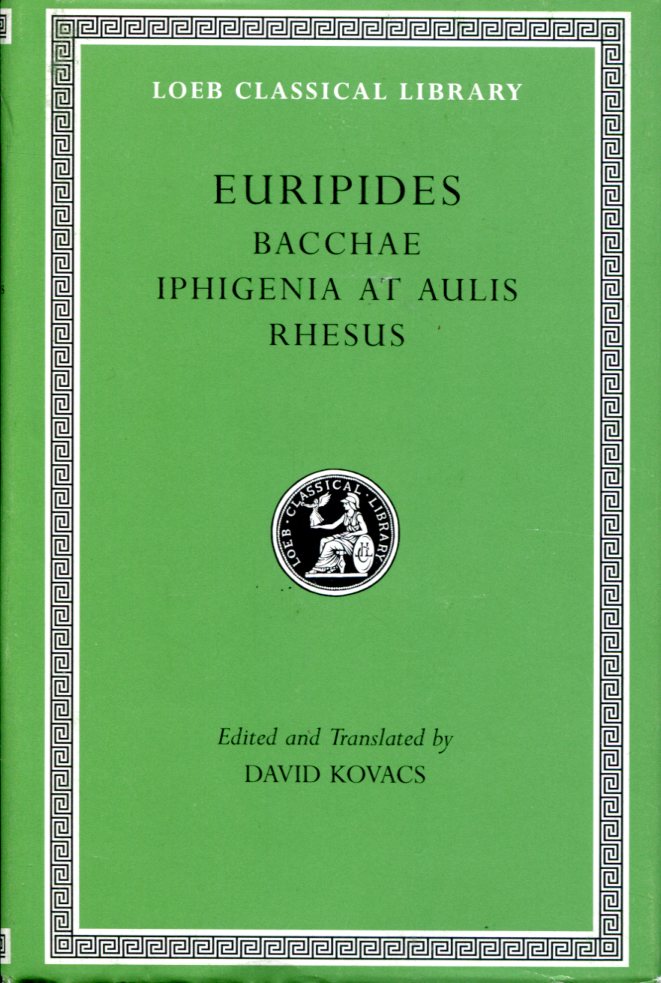 EURIPIDES BACCHAE. IPHIGENIA AT AULIS. RHESUS