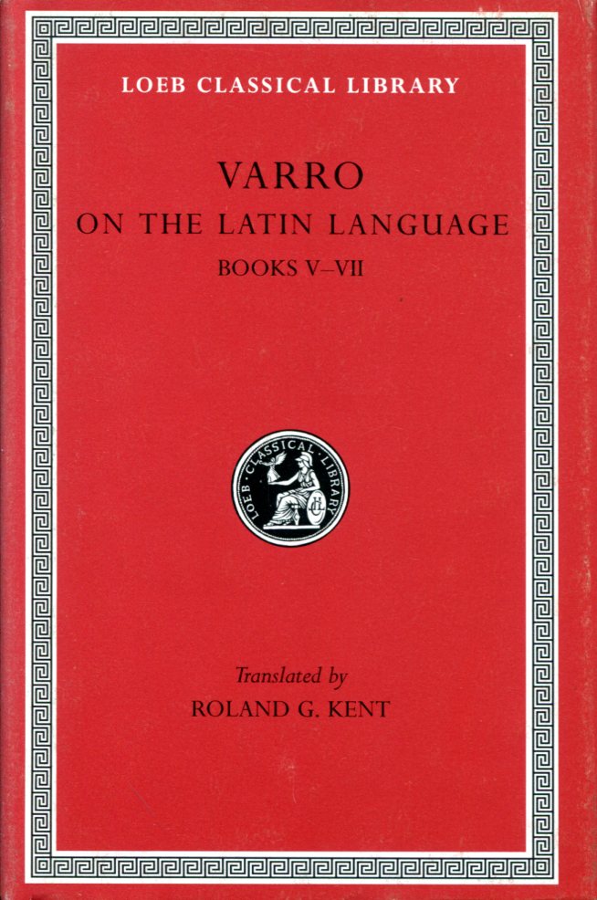 VARRO ON THE LATIN LANGUAGE, VOLUME I