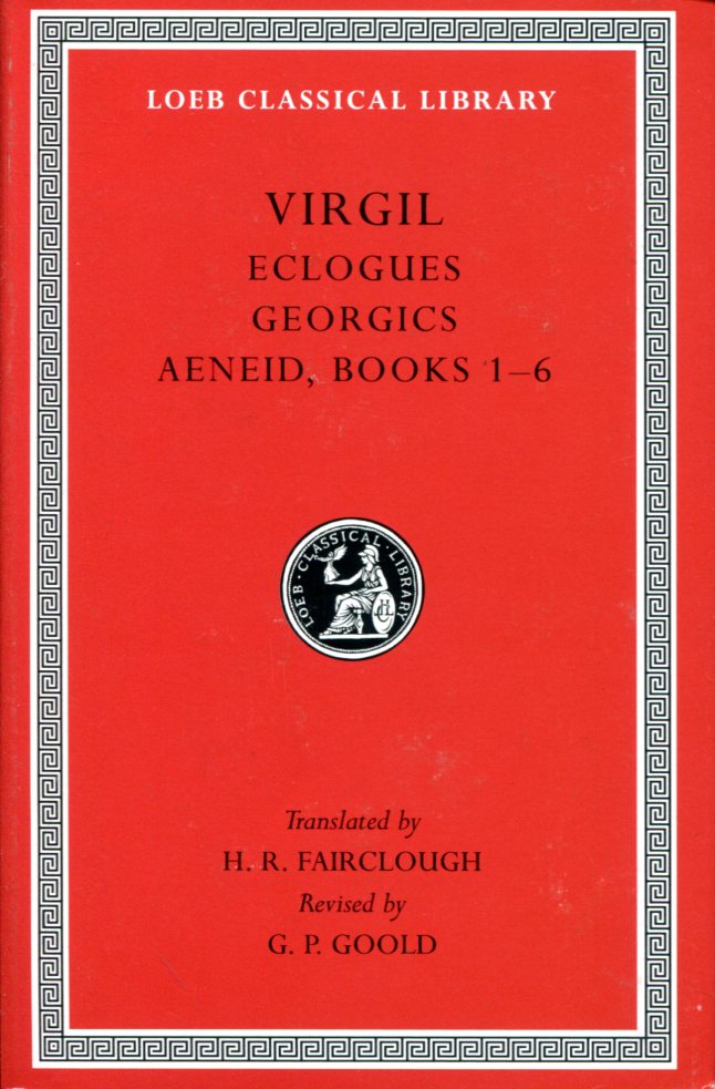 VIRGIL ECLOGUES. GEORGICS. AENEID: BOOKS 1-6