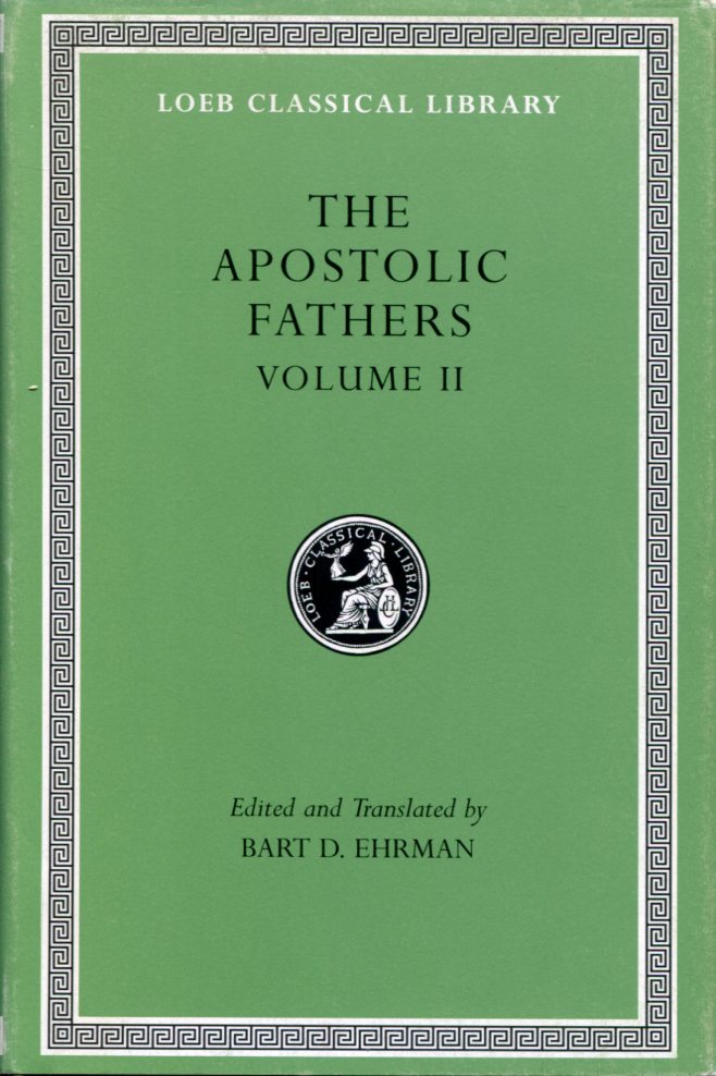 THE APOSTOLIC FATHERS, VOLUME II: EPISTLE OF BARNABAS. PAPIAS AND QUADRATUS. EPISTLE TO DIOGNETUS. THE SHEPHERD OF HERMAS