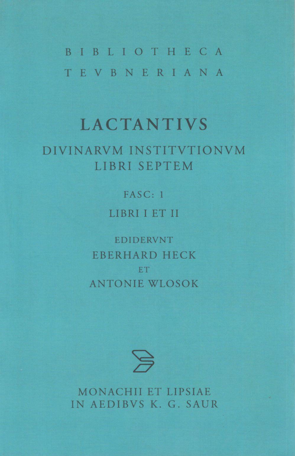 L. CAELI FIRMIANI LACTANTI DIVINARUM INSTITUTIONUM LIBRI SEPTEM FASC. 1 LIBRI I ET II