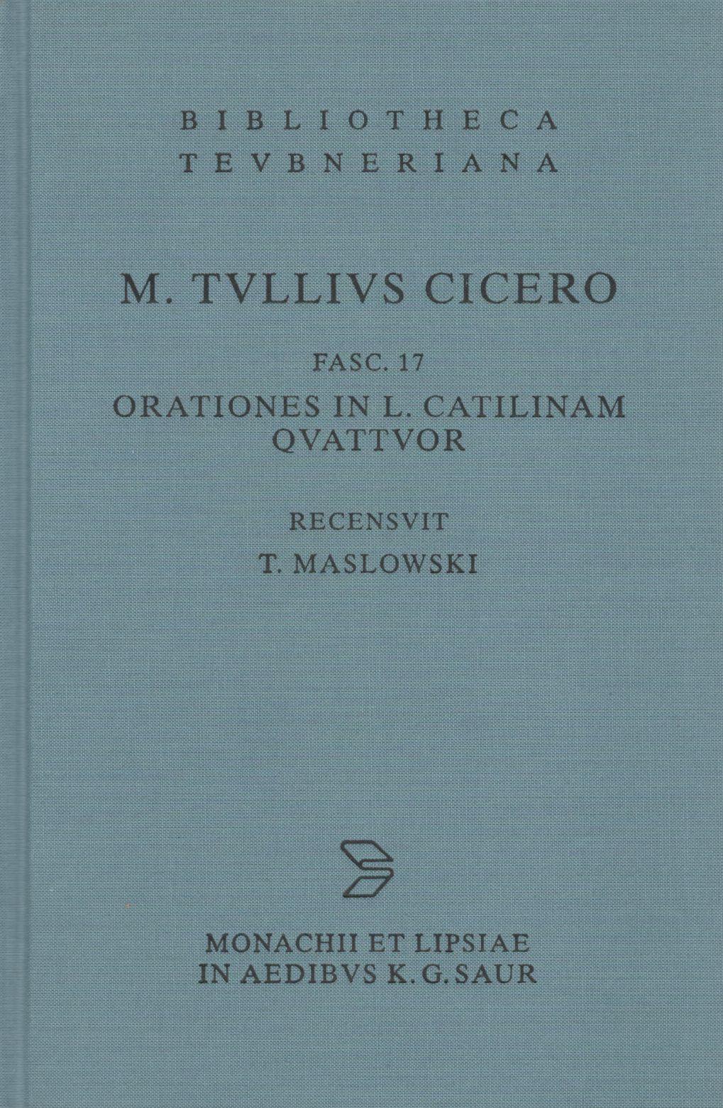 M. TULLI CICERONIS SCRIPTA QUAE MANSERUNT OMNIA FASC. 17 ORATIONES IN L. CATILINAM QUATTUOR