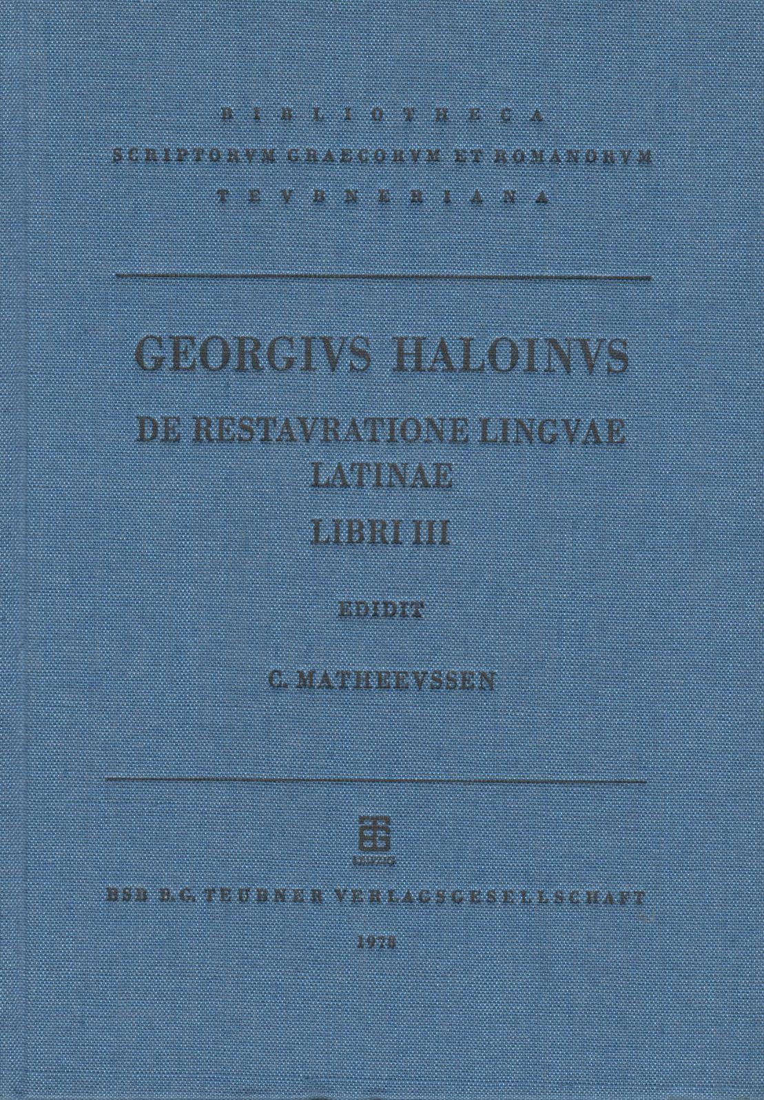 GEORGII HALOINI COMINIIQVE DOMINI DE RESTAURATIONE LINGUAE LATINAE LIBRI III