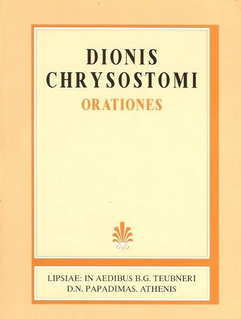 Dionis Chrysostomi, Orationes, Vol. I [Διωνος Χρυσοστόμου, Λόγοι, τ. Α']