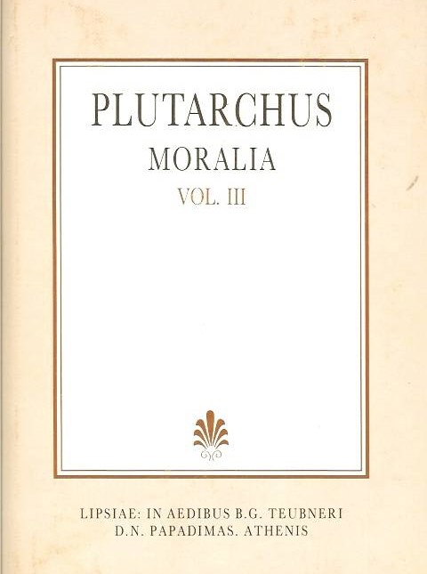 Plutarchi Moralia, Vol. III, [Πλουτάρχου, Ηθικά, τ. Γ