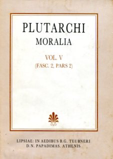 Plutarchi Moralia, Vol. V, (Fasc. 2, Pars 2), [Πλουτάρχου, Ηθικά, τ. Ε', (τεύχ. 2, μέρ. 2)]