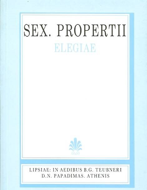 SEX. PROPERTII, ELEGIAE, LIBRI I-V, (ΣΕΞΤΟΥ ΠΡΟΠΕΡΤΙΟΥ, ΕΛΕΓΕΙΑΙ, ΒΙΒΛΙΑ Α