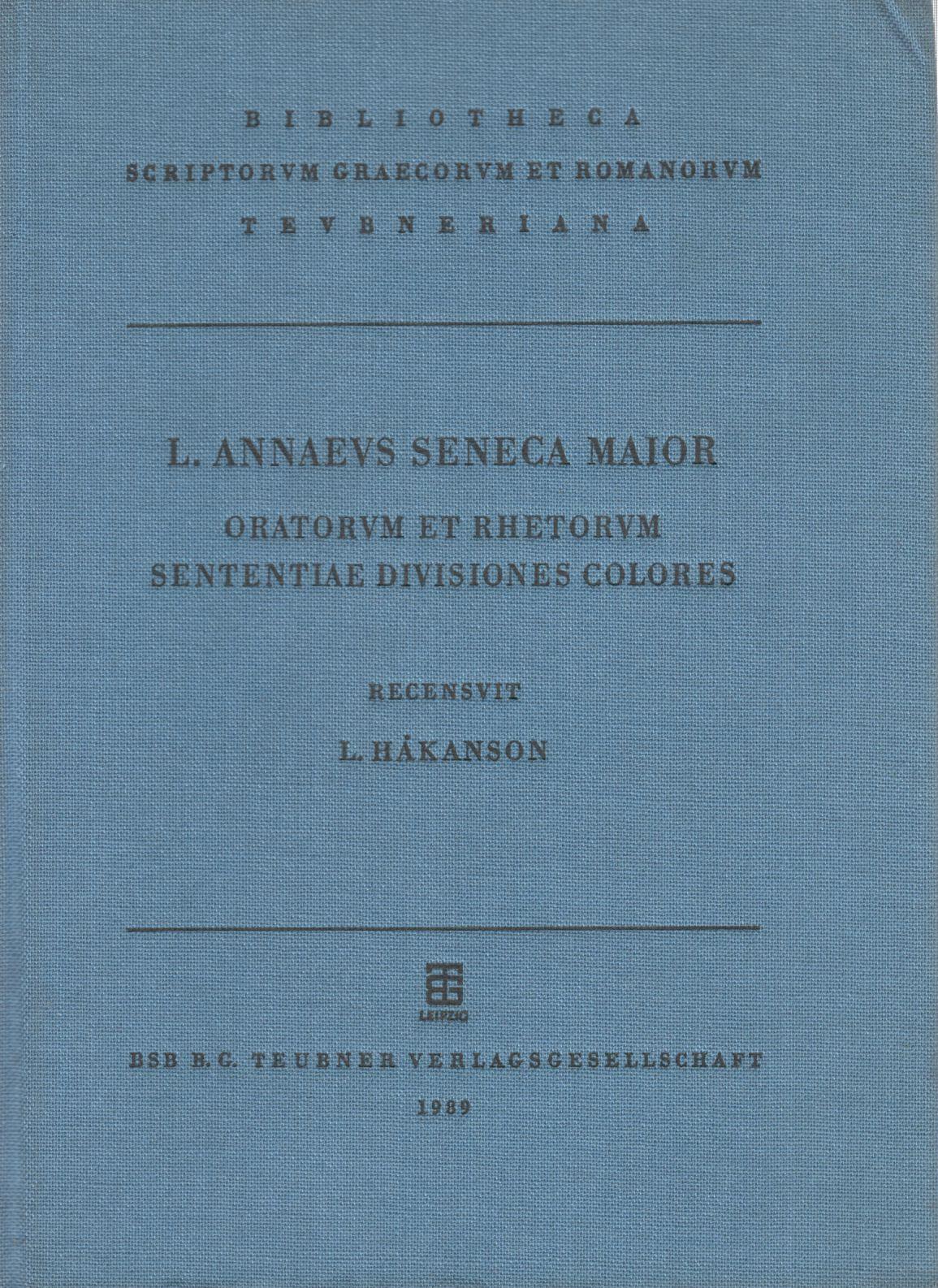 L. ANNAEUS SENECA MAIOR ORATORUM ET RHETORUM SENTENTIAE DIVISIONES COLORES