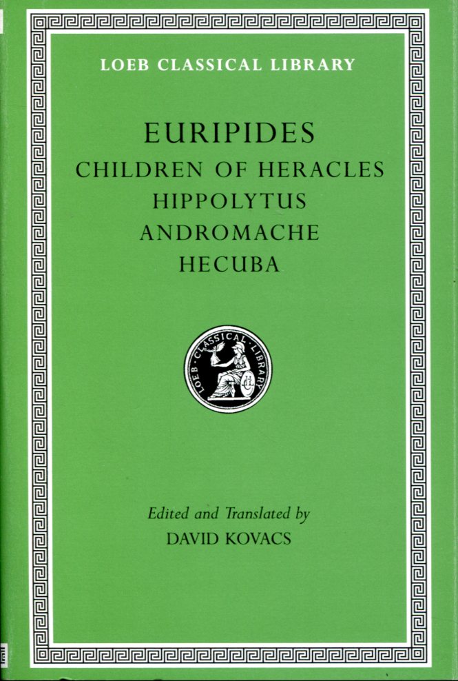 EURIPIDES CHILDREN OF HERACLES. HIPPOLYTUS. ANDROMACHE. HECUBA