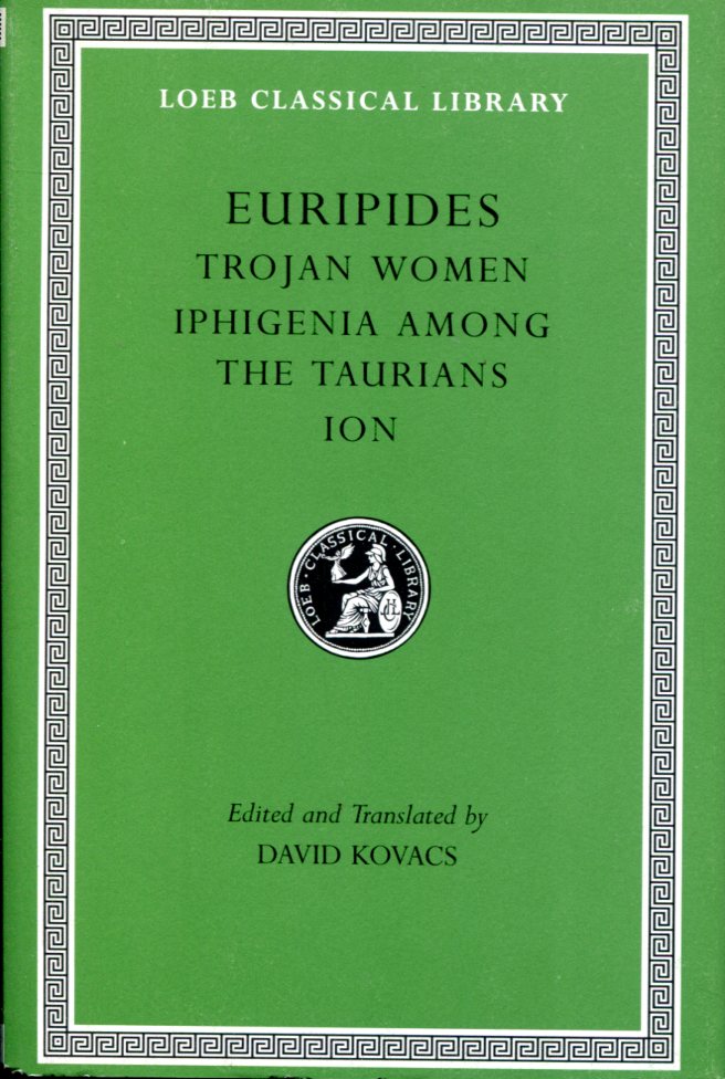 EURIPIDES TROJAN WOMEN. IPHIGENIA AMONG THE TAURIANS. ION