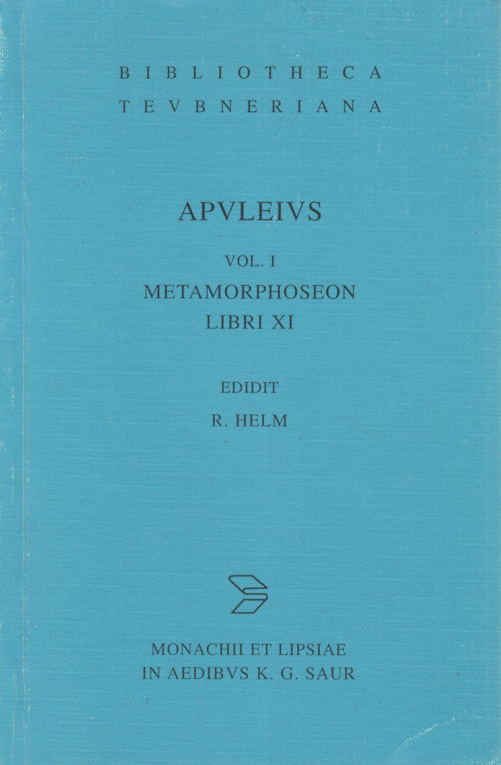 APULEIUS PLATONICUS MADAURENSIS OPERA QUAE SUPERSUNT METAMORPHOSEON LIBRI XI VOL. I 