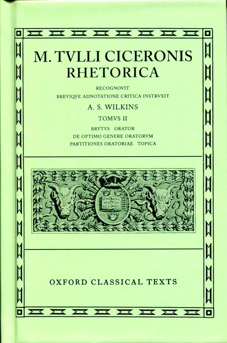 CICERO RHETORICA. VOL. II (BRUTUS, ORATOR, DE OPT. GEN. ORATORUM, PART. ORAT., TOPICA)