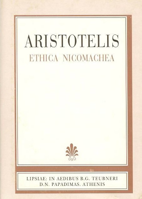 ARISTOTELIS, ETHICA NICOMACHEA (ΑΡΙΣΤΟΤΕΛΟΥΣ, ΗΘΙΚΑ ΝΙΚΟΜΑΧΕΙΑ)