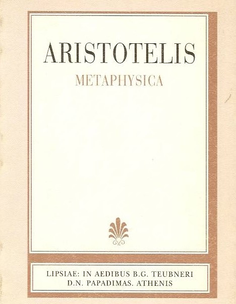 ARISTOTELIS, METAPHYSICA (ΑΡΙΣΤΟΤΕΛΟΥΣ, ΤΑ ΜΕΤΑ ΤΑ ΦΥΣΙΚΑ)