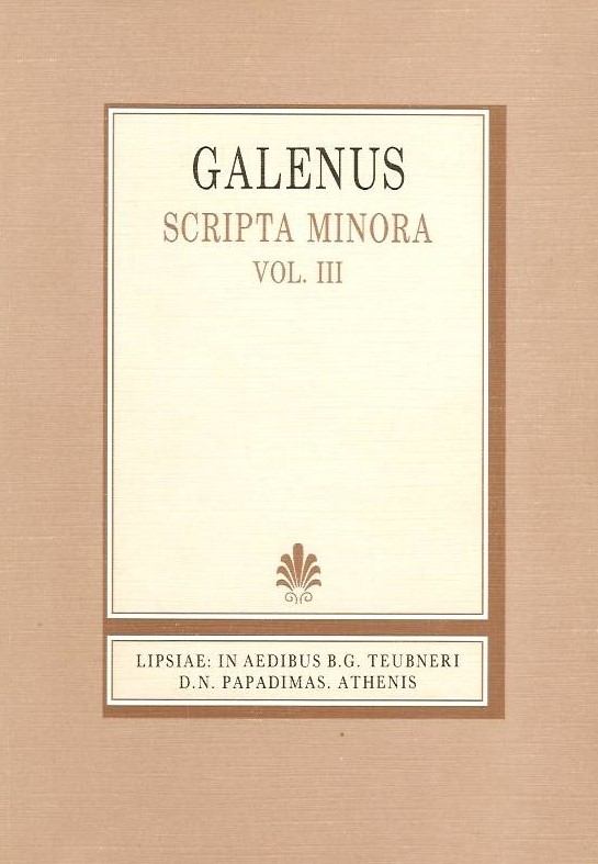 GALENI, SCRIPTA MINORA, VOL. III (ΓΑΛΗΝΟΥ, ΕΡΓΑ ΕΛΑΣΣΟΝΑ, Τ. Γ