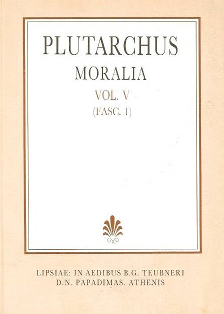 PLUTARCHI, MORALIA, VOL. V, (FASC. 1), [(ΠΛΟΥΤΑΡΧΟΥ, ΗΘΙΚΑ, Τ. Ε