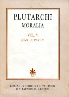 PLUTARCHI, MORALIA, VOL. V, (FASC. 2, PARS 2), [ΠΛΟΥΤΑΡΧΟΥ, ΗΘΙΚΑ, Τ. Ε