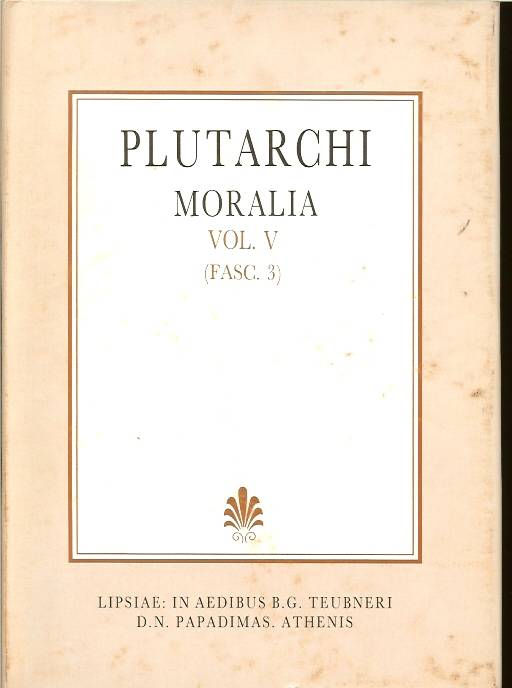 PLUTARCHI, MORALIA, VOL. V, (FASC. 3), [ΠΛΟΥΤΑΡΧΟΥ, ΗΘΙΚΑ, Τ. Ε