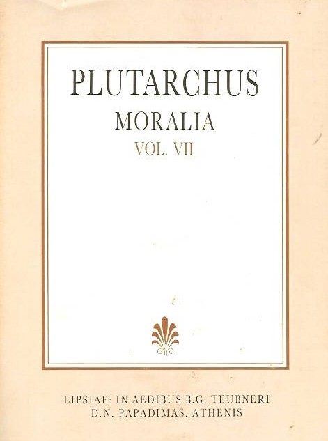 PLUTARCHI, MORALIA, VOL. VII, (ΠΛΟΥΤΑΡΧΟΥ, ΗΘΙΚΑ, Τ. Ζ