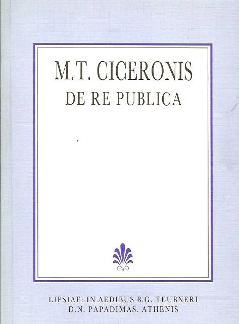 M. T. CICERONIS, DE RE PUBLICA, (ΜΑΡΚΟΥ ΤΥΛΛΙΟΥ ΚΙΚΕΡΩΝΟΣ, ΠΕΡΙ ΠΟΛΙΤΕΙΑΣ)