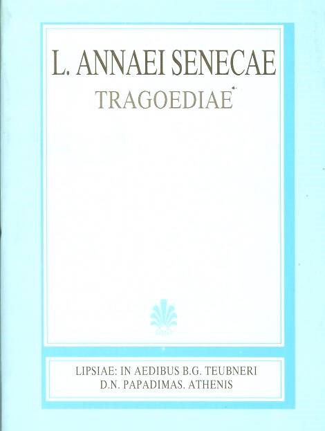 L. ANNAEI SENECAE, TRAGOEDIAE, [ΛΕΥΚΙΟΥ ΑΝΝΑΙΟΥ ΣΕΝΕΚΑ, ΤΡΑΓΩΔΙΑΙ] {ΧΑΡΤΟΔΕΤΟ}